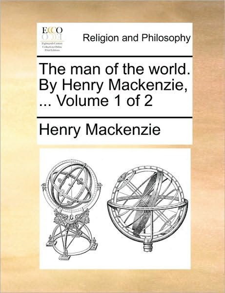 Cover for Henry Mackenzie · The Man of the World. by Henry Mackenzie, ... Volume 1 of 2 (Paperback Bog) (2010)