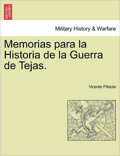 Cover for Vicente Filisola · Memorias Para La Historia De La Guerra De Tejas. Segunda Parte (Paperback Book) (2011)