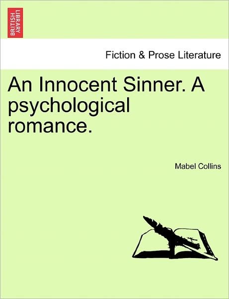 An Innocent Sinner. a Psychological Romance; Volume II of III - Mabel Collins - Books - British Library, Historical Print Editio - 9781241485979 - March 25, 2011