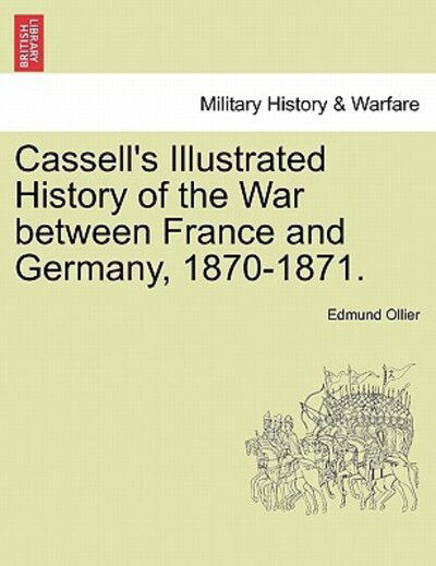 Cover for Edmund Ollier · Cassell's Illustrated History of the War Between France and Germany, 1870-1871. (Paperback Book) (2011)