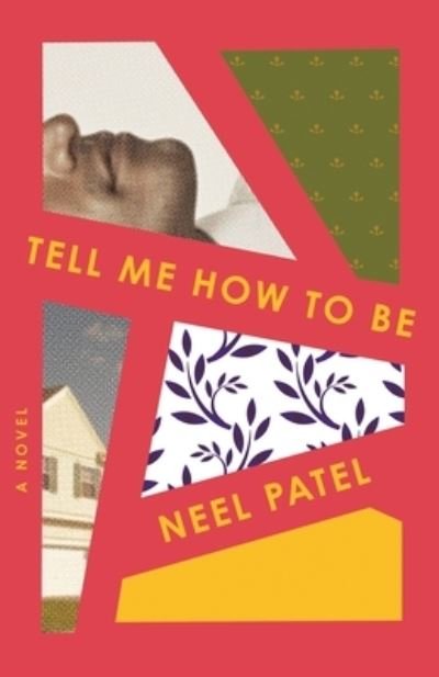 Cover for Neel Patel · Tell Me How to Be: A Novel (Hardcover bog) (2021)