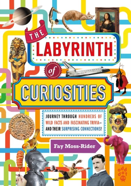 Cover for Fay Moss-Rider · The Labyrinth of Curiosities: Journey Through Hundreds of Wild Facts and Fascinating Trivia--and Their Surprising Connections! (Hardcover Book) (2023)