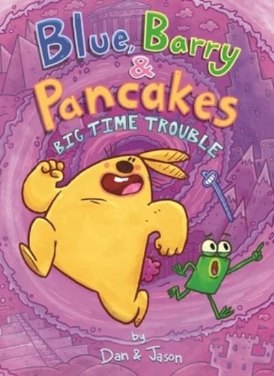 Cover for Jason, Dan &amp; · Blue, Barry &amp; Pancakes: Big Time Trouble - Blue, Barry &amp; Pancakes (Hardcover Book) (2023)