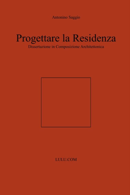 Cover for Antonino Saggio · Progettare La Residenza. Dissertazione in Composizione Architettonica (Taschenbuch) (2013)