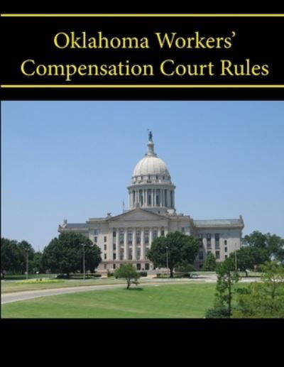 Cover for State Of Oklahoma · Oklahoma Workers' Compensation Court Rules (Paperback Book) (2013)