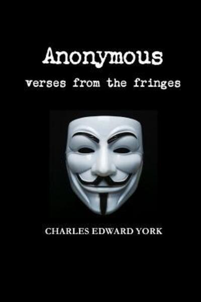 Cover for Charles Edward York · Anonymous: Verses from the Fringes (Paperback Book) (2015)