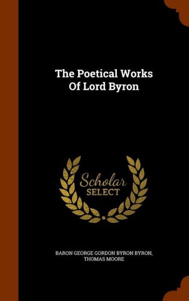 Cover for Thomas Moore · The Poetical Works of Lord Byron (Hardcover Book) (2015)