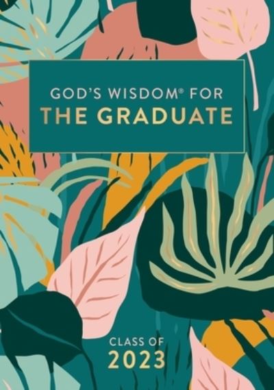 Cover for Jack Countryman · God's Wisdom for the Graduate: Class of 2023 - Botanical: New King James Version - God's Wisdom® (Hardcover Book) (2023)