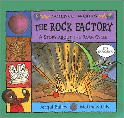 The Rock Factory: the Story About the Rock Cycle (Science Works) - Jacqui Bailey - Bøger - Nonfiction Picture Books - 9781404819979 - 2006