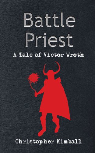 Cover for Christopher Kimball · Battle Priest: a Tale of Victor Wroth (Paperback Book) (2004)