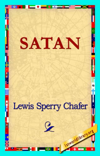 Satan - Lewis Sperry Chafer - Books - 1st World Library - Literary Society - 9781421818979 - May 22, 2006