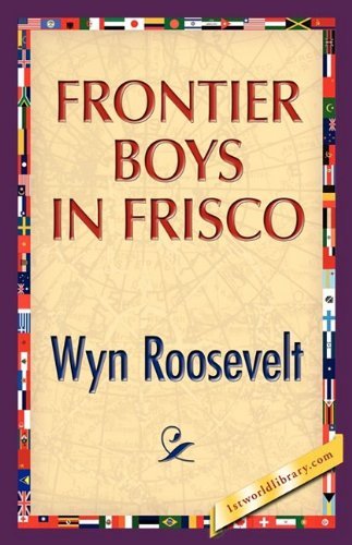 Cover for Wyn Roosevelt · Frontier Boys in Frisco (Hardcover bog) (2008)