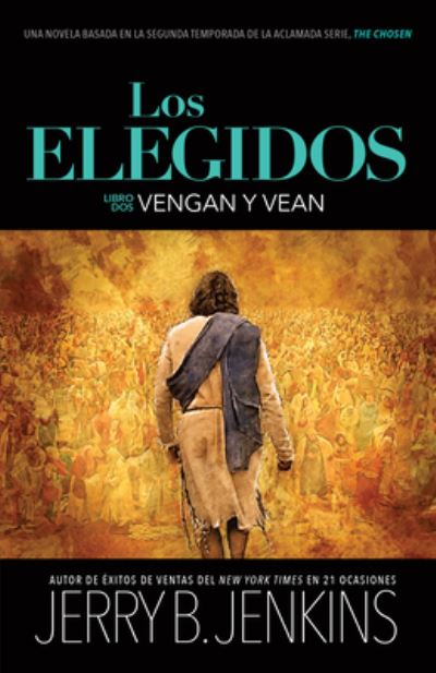 Los Elegidos - Vengan y Vean - Jerry B. Jenkins - Books - BroadStreet Publishing - 9781424565979 - March 7, 2023