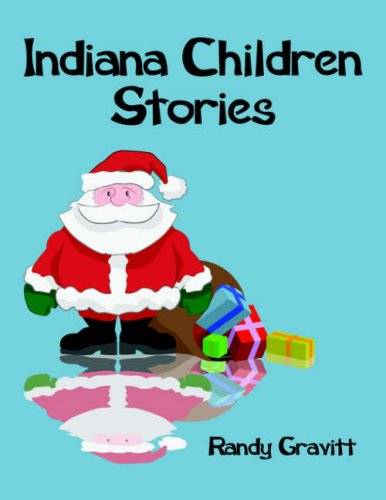 Indiana Children Stories - Randy Gravitt - Książki - AuthorHouse - 9781425935979 - 20 czerwca 2006