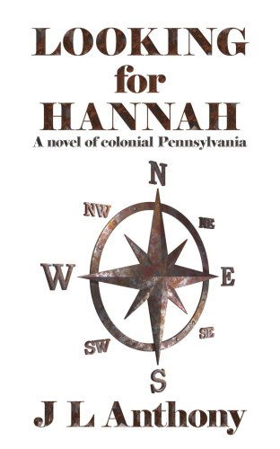 Cover for John Anthony · Looking for Hannah: a Novel of Colonial Pennsylvania (Taschenbuch) (2007)