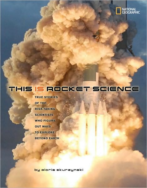 Cover for Gloria Skurzynski · This Is Rocket Science: True Stories of the Risk-Taking Scientists Who Figure out Ways to Explore Beyond Earth - Science &amp; Nature (Hardcover Book) (2010)