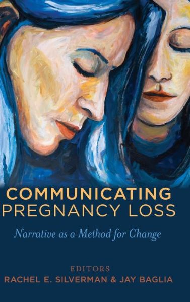 Cover for Communicating Pregnancy Loss: Narrative as a Method for Change - Health Communication (Hardcover Book) [New edition] (2014)