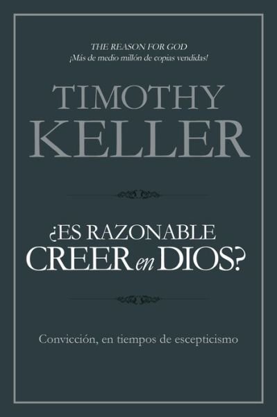 Cover for Timothy Keller · ¿Es razonable creer en Dios? : Convicción, en tiempos de escepticismo (Paperback Book) (2017)