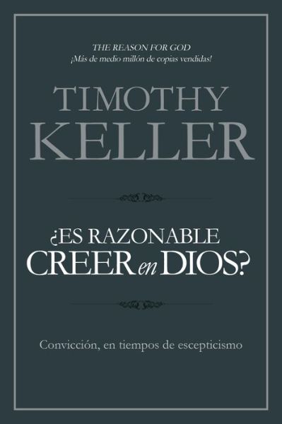 Cover for Timothy Keller · ¿Es razonable creer en Dios? : Convicción, en tiempos de escepticismo (Paperback Bog) (2017)