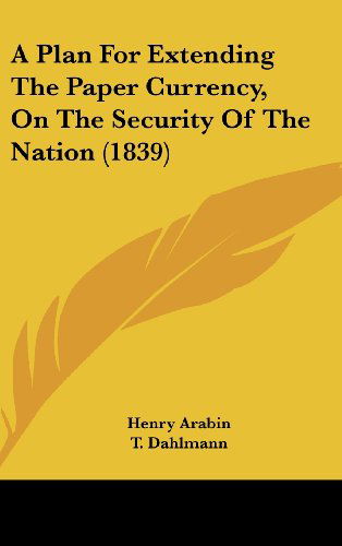 Cover for Henry Drummond · A Plan for Extending the Paper Currency, on the Security of the Nation (1839) (Hardcover Book) (2008)