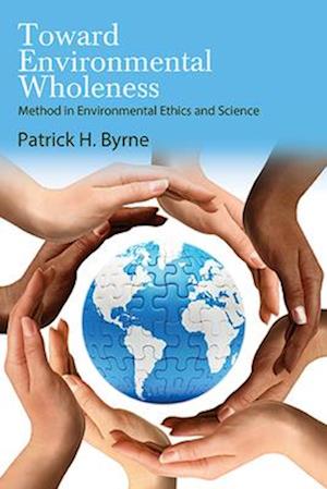 Cover for Patrick H. Byrne · Toward Environmental Wholeness: Method in Environmental Ethics and Science - SUNY series in Environmental Philosophy and Ethics (Paperback Book) (2024)