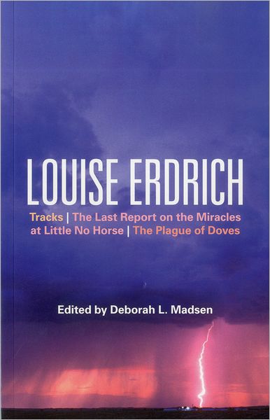 Cover for Deborah L Madsen · Louise Erdrich: Tracks, The Last Report on the Miracles at Little No Horse, The Plague of Doves - Bloomsbury Studies in Contemporary North American Fiction (Paperback Book) (2011)