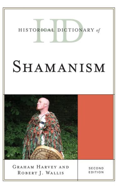 Cover for Graham Harvey · Historical Dictionary of Shamanism - Historical Dictionaries of Religions, Philosophies, and Movements Series (Hardcover Book) [Second edition] (2015)