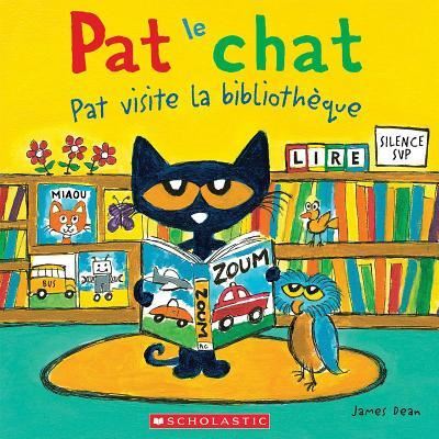 Pat Le Chat: Pat Visite La Bibliotheque - James Dean - Livres - SCHOLASTIC - 9781443177979 - 19 août 2019