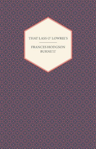 That Lass O' Lowrie's - Frances Hodgson Burnett - Livres - Holmes Press - 9781443713979 - 25 août 2008