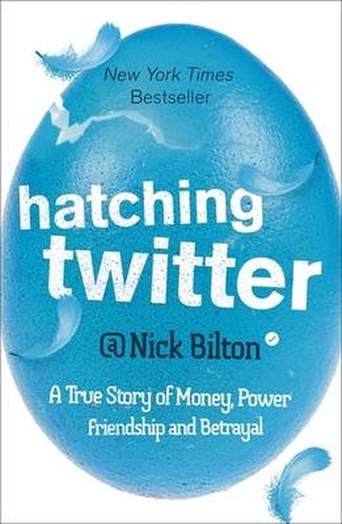 Cover for Nick Bilton · Hatching Twitter: A True Story of Money, Power, Friendship and Betrayal (Taschenbuch) (2014)