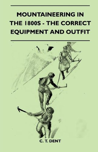 Cover for C. T. Dent · Mountaineering in the 1800s - the Correct Equipment and Outfit (Pocketbok) (2010)