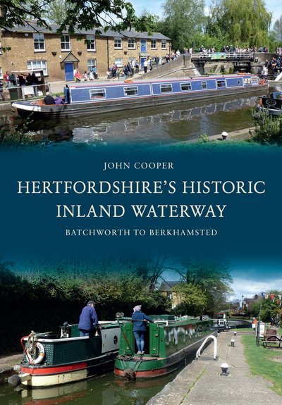 Cover for John Cooper · Hertfordshire's Historic Inland Waterway: Batchworth to Berkhamsted (Paperback Book) [UK edition] (2015)