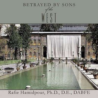 Cover for Rafie Hamidpour · Betrayed by Sons of the West (Paperback Book) (2010)