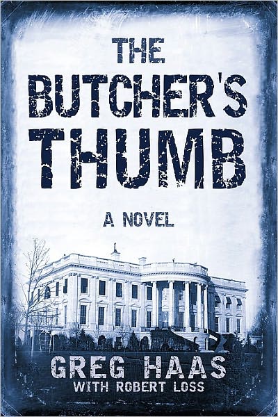 Cover for Haas with Ro Greg Haas with Robert Loss · The Butcher's Thumb (Hardcover Book) (2010)