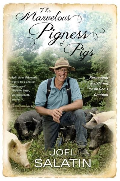 Cover for Joel Salatin · The Marvelous Pigness of Pigs: Respecting and Caring for All God's Creation (Innbunden bok) (2016)