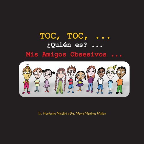 Cover for Dr. Humberto Nicolini Y Dr. Marya Martínez Mallen Dr. Humberto Nicolini Y Dr. Marya Martínez Mallen Nicolini · Toc, Toc, . . . Quién Es? . . . Mis Amigos Obsesivos . . . (Paperback Bog) [Spanish edition] (2012)