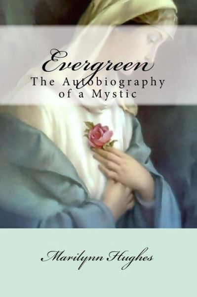 Cover for Marilynn Hughes · Evergreen: the Autobiography of a Mystic (Paperback Bog) (2011)