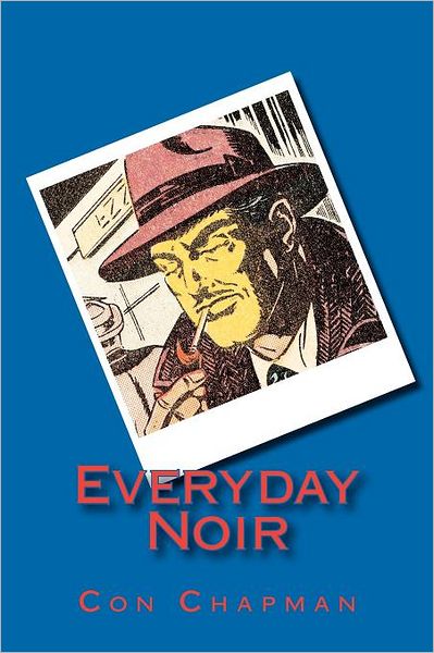 Cover for Con Chapman · Everyday Noir (Paperback Book) (2012)