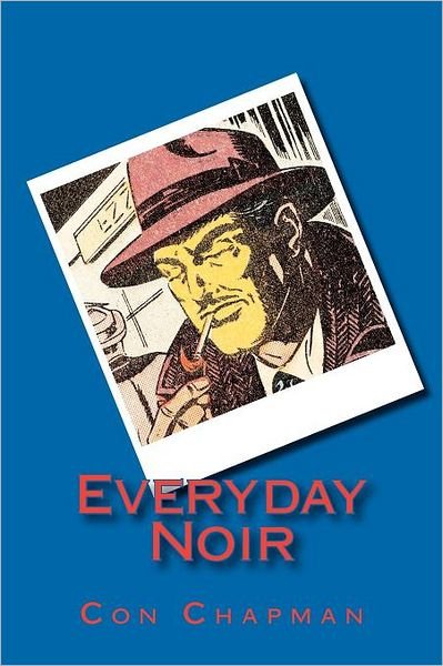 Cover for Con Chapman · Everyday Noir (Pocketbok) (2012)