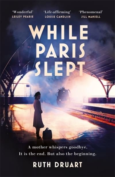 Cover for Ruth Druart · While Paris Slept: A mother faces a heartbreaking choice in this bestselling story of love and courage in World War 2 (Paperback Book) (2022)