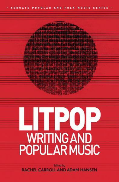 Cover for Rachel Carroll · Litpop: Writing and Popular Music - Ashgate Popular and Folk Music Series (Hardcover Book) [New edition] (2014)