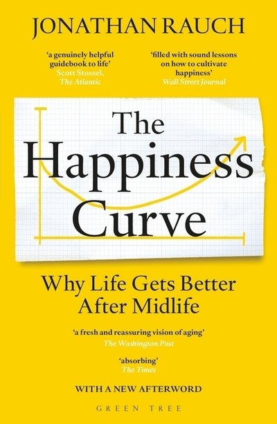 The Happiness Curve: Why Life Gets Better After Midlife - Jonathan Rauch - Bøker - Bloomsbury Publishing PLC - 9781472960979 - 13. juni 2019