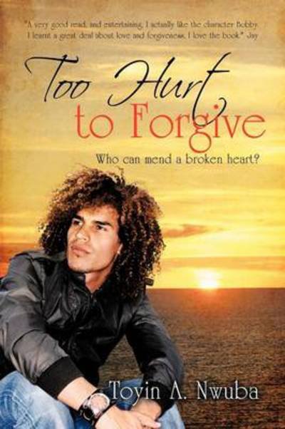 Cover for Toyin a Nwuba · Too Hurt to Forgive: Who Can Mend a Broken Heart? (Paperback Book) (2013)