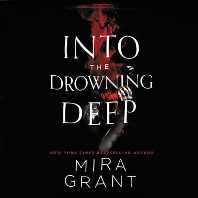 Cover for Mira Grant · Into the Drowning Deep (CD) (2018)