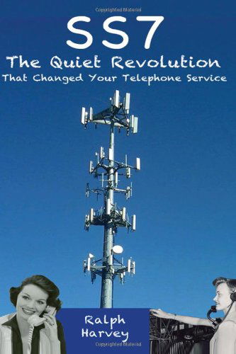 Cover for Ralph Harvey · Ss7 - the Quiet Revolution That Changed Your Telephone Service (Paperback Book) (2013)