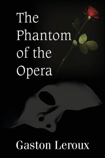 The Phantom of the Opera - Gaston Leroux - Livres - Bottom of the Hill Publishing - 9781483706979 - 1 juin 2015