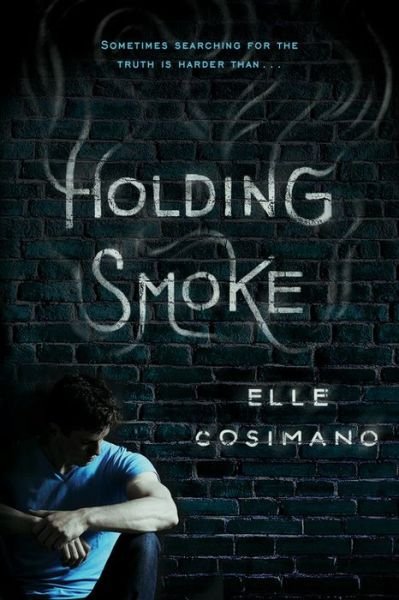 Cover for Elle Cosimano · Holding Smoke (Innbunden bok) (2016)