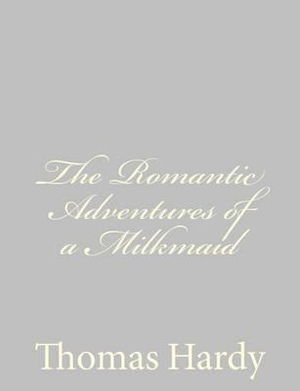 Cover for Hardy, Thomas, Defendant · The Romantic Adventures of a Milkmaid (Paperback Book) (2013)