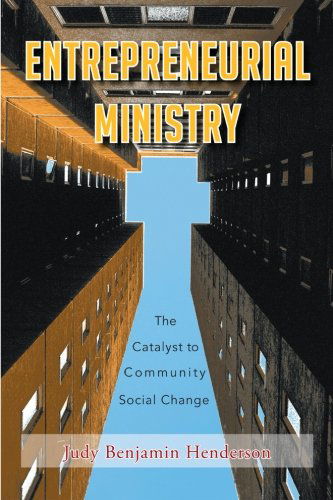 Cover for Judy Benjamin Henderson · Entrepreneurial Ministry: the Catalyst to Community Social Change (Paperback Book) (2013)