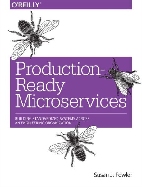 Production–Ready Microservices - Susan Fowler - Books - O'Reilly Media - 9781491965979 - January 10, 2017